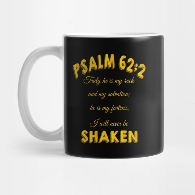 Truly he is my rock and my salvation; he is my fortress, I will never be shaken. psalm 62: 2 by Mr.Dom store